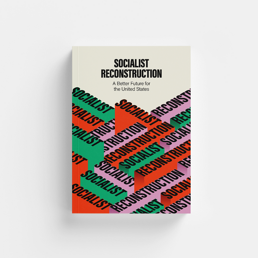 Socialist Reconstruction: A Better Future for the United States
