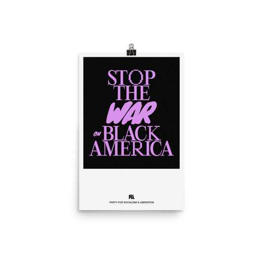 Stop the War on Black America | 12"x18" Poster