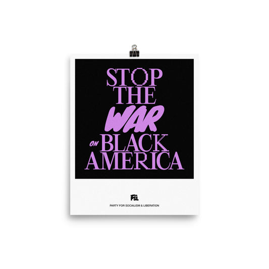 Stop the War on Black America | 8"x10" Poster