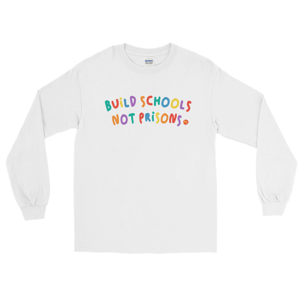 Build Schools Not Prisons | Long Sleeve T-Shirt