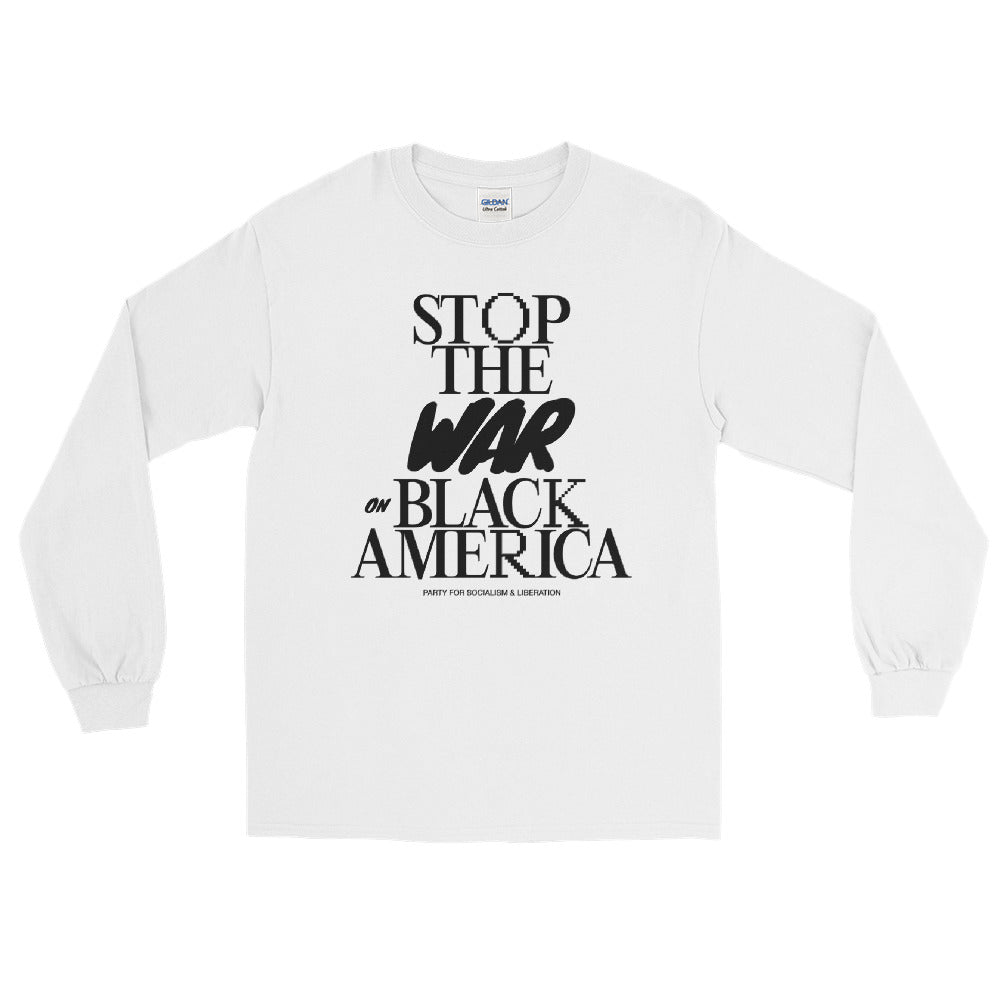 Stop the War on Black America | Long Sleeve T-Shirt